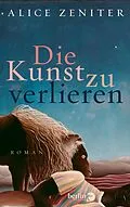 E-Book (epub) Die Kunst zu verlieren von Alice Zeniter