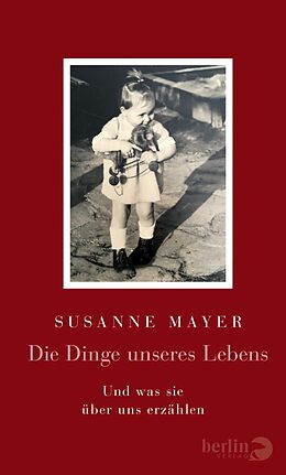 E-Book (epub) Die Dinge unseres Lebens von Susanne Mayer