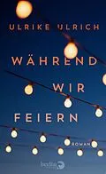 E-Book (epub) Während wir feiern von Ulrike Ulrich