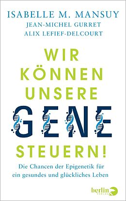 E-Book (epub) Wir können unsere Gene steuern! von Isabelle M. Mansuy, Jean-Michel Gurret, Alix Lefief-Delcourt