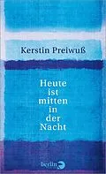 E-Book (epub) Heute ist mitten in der Nacht von Kerstin Preiwuß