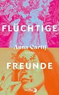 E-Book (epub) Flüchtige Freunde von Anna Caritj