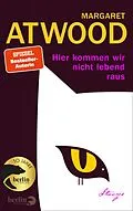 E-Book (epub) Hier kommen wir nicht lebend raus von Margaret Atwood