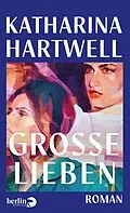 E-Book (epub) Große Lieben von Katharina Hartwell