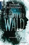 E-Book (epub) Je tiefer der Wald von Daniel Kohlhaas