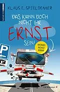 E-Book (epub) Das kann doch nicht Ihr Ernst sein! von Klaus E. Spieldenner