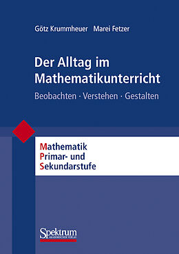 Kartonierter Einband Der Alltag im Mathematikunterricht von Götz Krummheuer, Marei Fetzer