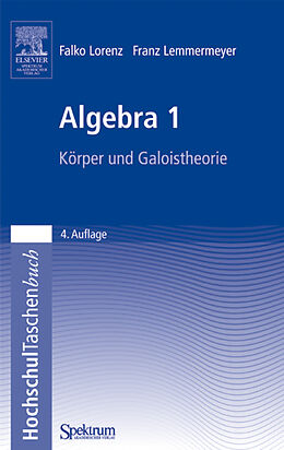 Kartonierter Einband Algebra 1 von Falko Lorenz, Franz Lemmermeyer