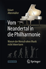Kartonierter Einband (Kt) Vom Neandertal in die Philharmonie von Eckart Altenmüller