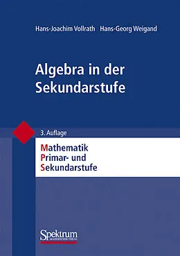 Kartonierter Einband Algebra in der Sekundarstufe von Hans-Joachim Vollrath, Hans-Georg Weigand