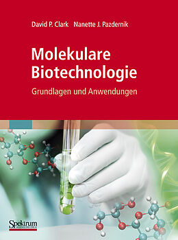 Fester Einband Molekulare Biotechnologie von David Clark, Nanette Pazdernik