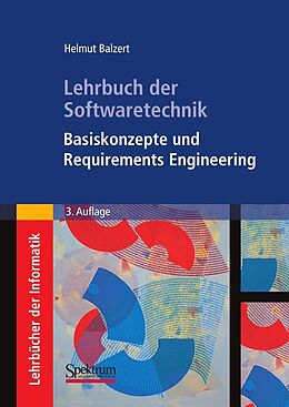 E-Book (pdf) Lehrbuch der Softwaretechnik: Basiskonzepte und Requirements Engineering von Helmut Balzert