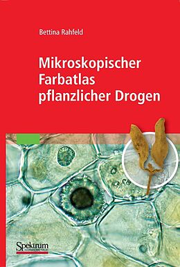 E-Book (pdf) Mikroskopischer Farbatlas pflanzlicher Drogen von Bettina Rahfeld