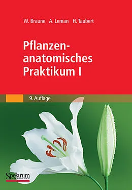 E-Book (pdf) Pflanzenanatomisches Praktikum I von Wolfram Braune, Alfred Leman, Hans Taubert
