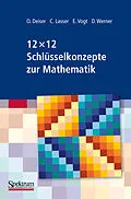 E-Book (pdf) 12 x 12 Schlüsselkonzepte zur Mathematik von Oliver Deiser, Caroline Lasser, Elmar Vogt
