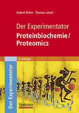 E-Book (pdf) Der Experimentator: Proteinbiochemie/Proteomics von Hubert Rehm, Thomas Letzel