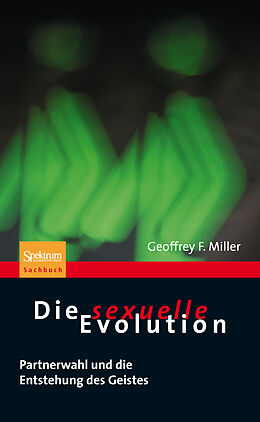 Kartonierter Einband Die sexuelle Evolution von Geoffrey Miller