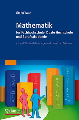 E-Book (pdf) Mathematik für Fachhochschule, Duale Hochschule und Berufsakademie von Guido Walz
