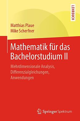 E-Book (pdf) Mathematik für das Bachelorstudium II von Matthias Plaue, Mike Scherfner