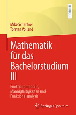 E-Book (pdf) Mathematik für das Bachelorstudium III von Mike Scherfner, Torsten Volland
