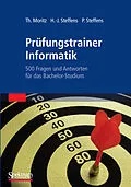 E-Book (pdf) Prüfungstrainer Informatik von Thorsten Moritz, Hans-Jürgen Steffens, Petra Steffens