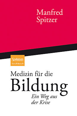 Fester Einband Medizin für die Bildung von Manfred Spitzer