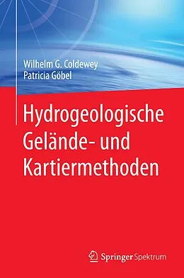 E-Book (pdf) Hydrogeologische Gelände- und Kartiermethoden von Wilhelm G. Coldewey, Patricia Göbel