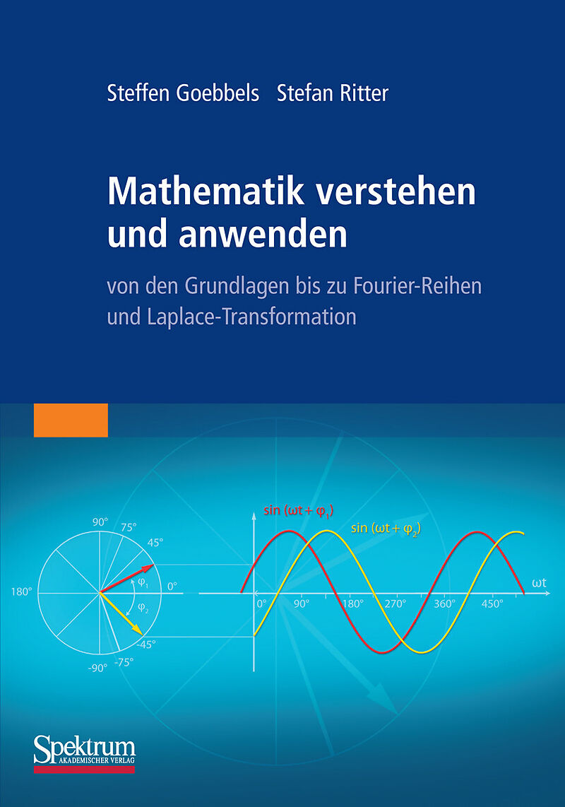 Mathematik verstehen und anwenden  von den Grundlagen bis zu Fourier-Reihen und Laplace-Transformation