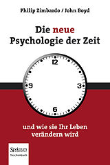 Kartonierter Einband Die neue Psychologie der Zeit von Philip G. Zimbardo, John Boyd