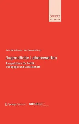 E-Book (pdf) Jugendliche Lebenswelten von Peter Martin Thomas, Marc Calmbach