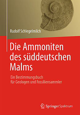 Fester Einband Die Ammoniten des süddeutschen Malms von Rudolf Schlegelmilch