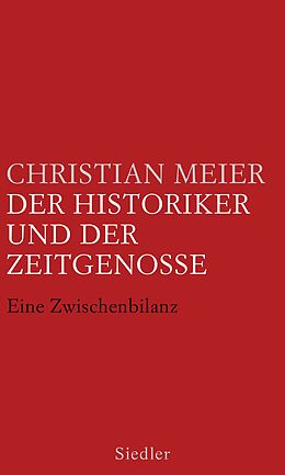 Fester Einband Der Historiker und der Zeitgenosse von Christian Meier