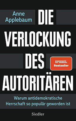 Fester Einband Die Verlockung des Autoritären von Anne Applebaum