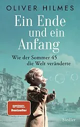 Fester Einband Ein Ende und ein Anfang von Oliver Hilmes