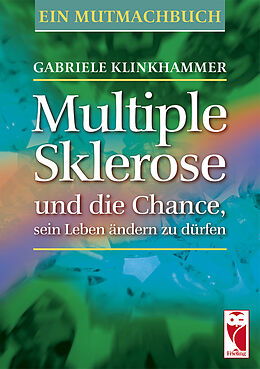 Kartonierter Einband Multiple Sklerose und die Chance, sein Leben ändern zu dürfen von Gabriele Klinkhammer