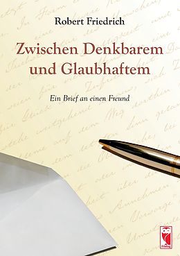 E-Book (epub) Zwischen Denkbarem und Glaubhaftem von Robert Friedrich