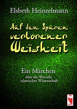 E-Book (epub) Auf den Spuren verlorener Weisheit von Elsbeth Heinzelmann