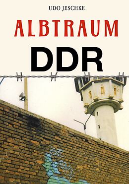 Kartonierter Einband Albtraum DDR von Udo Jeschke