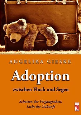 E-Book (epub) Adoption zwischen Fluch und Segen von Angelika Gieske