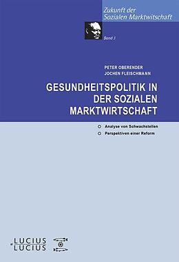 Kartonierter Einband Gesundheitspolitik in der Sozialen Marktwirtschaft von Peter O Oberender, Jochen Fleischmann