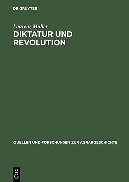 Fester Einband Diktatur und Revolution von Laurenz Müller