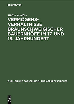 Fester Einband Vermögensverhältnisse braunschweigischer Bauernhöfe im 17. und 18. Jahrhundert von Walter Achilles