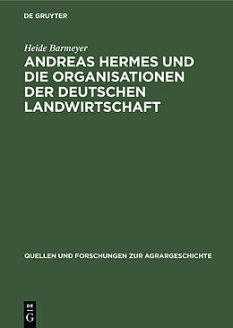 Fester Einband Andreas Hermes und die Organisationen der deutschen Landwirtschaft von Heide Barmeyer