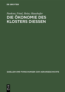 Fester Einband Die Ökonomie des Klosters Diessen von Pankraz Fried, Heinz Haushofer