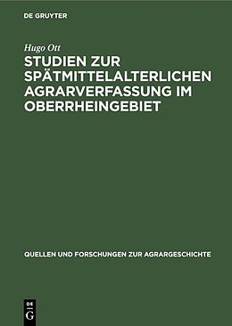 Fester Einband Studien zur spätmittelalterlichen Agrarverfassung im Oberrheingebiet von Hugo Ott