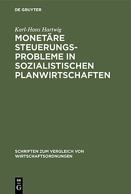 Fester Einband Monetäre Steuerungsprobleme in sozialistischen Planwirtschaften von Karl-Hans Hartwig