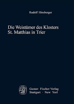 Fester Einband Die Weistümer des Klosters St. Matthias in Trier von Rudolf Hinsberger