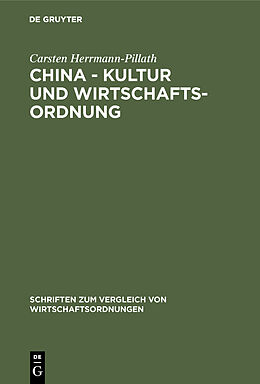 Fester Einband China - Kultur und Wirtschaftsordnung von Carsten Herrmann-Pillath
