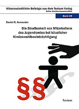 Kartonierter Einband Die Strafbarkeit von Mitarbeitern des Jugendamtes bei häuslicher Kindeswohlbeeinträchtigung von Daniel Rainer Kronseder