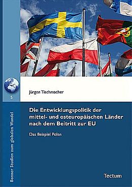 Kartonierter Einband Die Entwicklungspolitik der mittel- und osteuropäischen Länder nach dem Beitritt zur EU von Jürgen Tischmacher